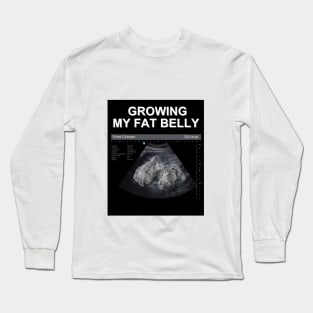 Growing my fat belly ( Fried Chicken) Long Sleeve T-Shirt